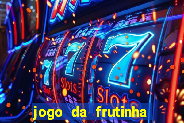 jogo da frutinha para ganhar dinheiro